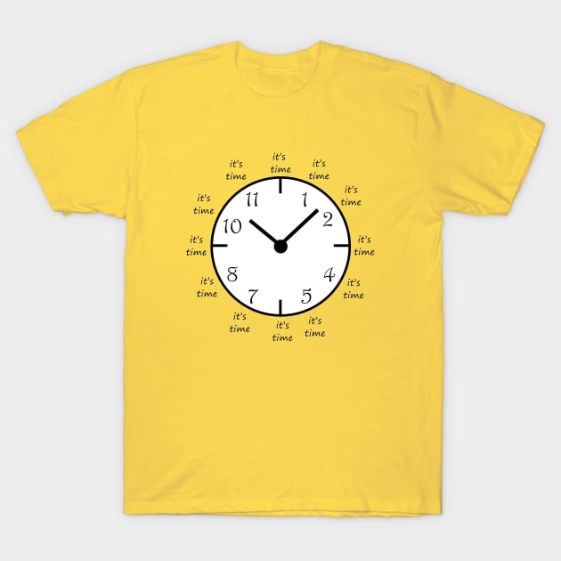 It's time T-Shirt by DarkoRikalo86